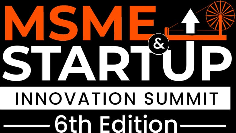 MSME & Startup Innovation Summit – 6th Edition