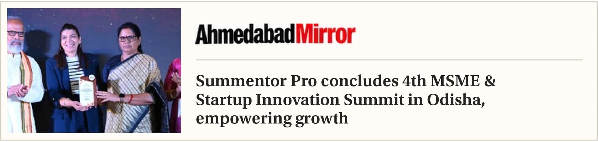 Ahmedabad Mirror: Summentor Pro concludes 4th MSME & Startup Innovation Summit in Odisha, empowering growth.