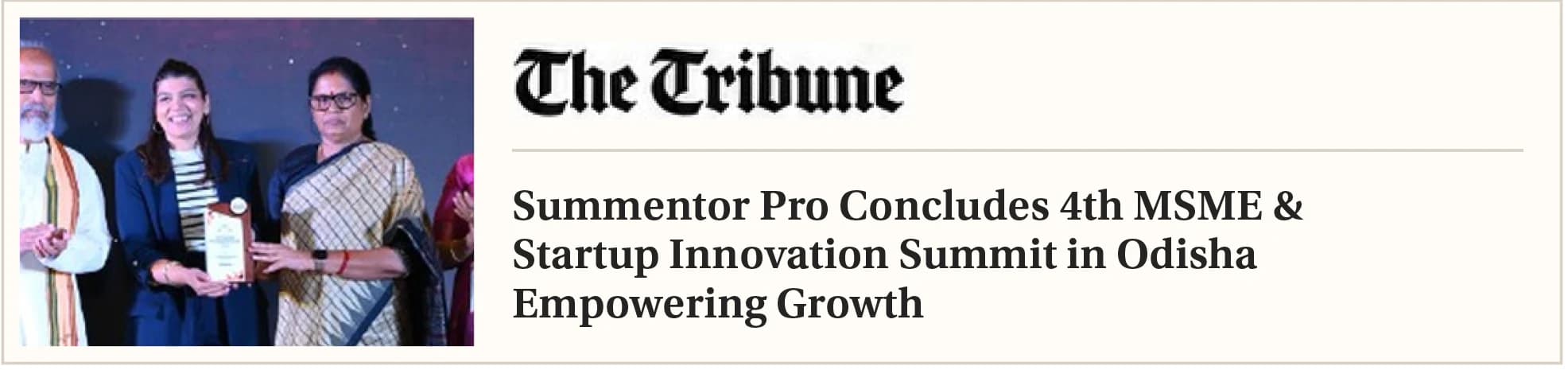 The Tribune: Summentor Pro concludes 4th MSME & Startup Innovation Summit in Odisha, empowering growth.